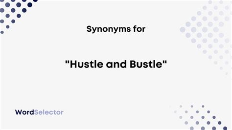 hustle bustle synonyms|Hustle Bustle synonyms .